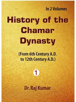 cover image of History of Chamar Dynasty (From 6th Century A. D. to 12th Century A. D.)
